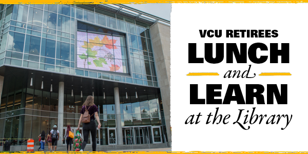 VCU Retirees Lunch and Learn at the Library